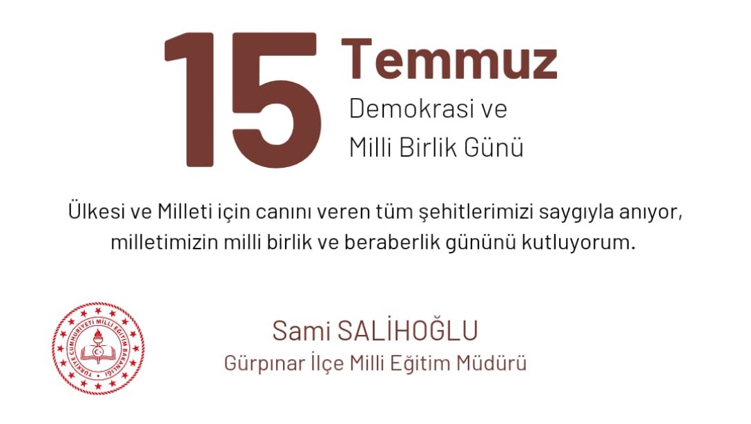 İlçe Milli Eğitim Müdürümüz Sami SALİHOĞLU'nun 15 Temmuz Demokrasi ve Milli Birlik Günü Mesajı